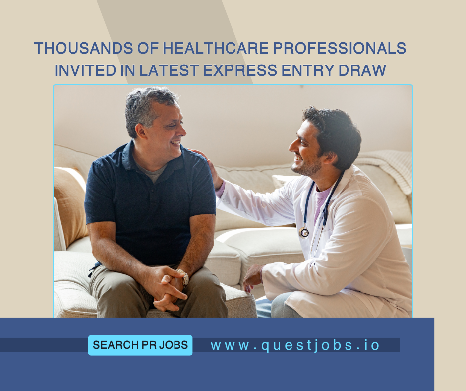 Thousands of Healthcare Professionals Invited in Latest Express Entry Draw